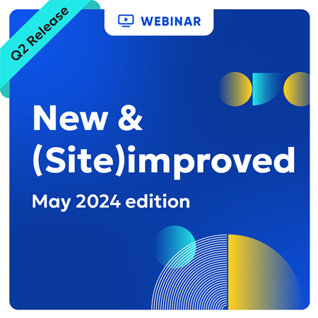 Q2 Release Webinar New & (Site)improved May 2024 edition