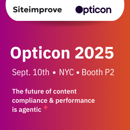 Siteimprove - Opticon: Opticon 2025: Sept. 10th - NYC - Booth P2 - The future of content compliance & performance is agentic