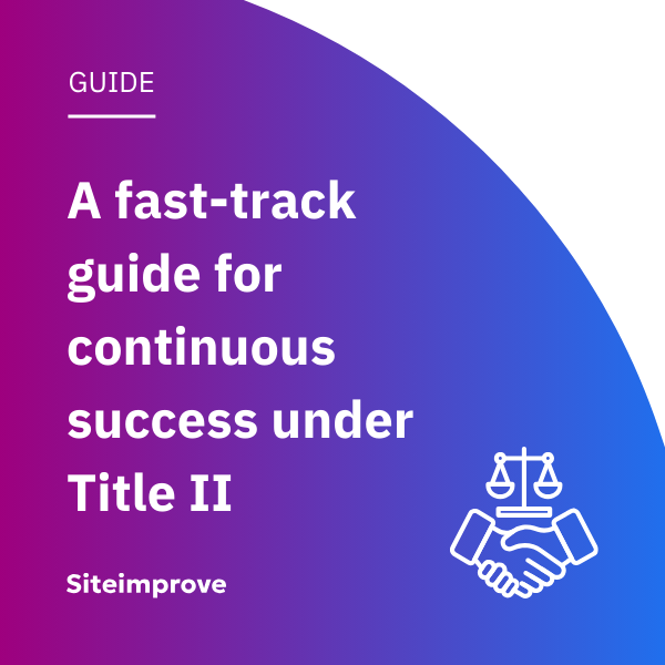 Siteimprove guide for success under Title II compliance.