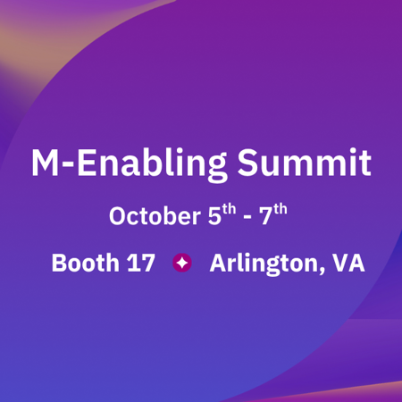 M-Enabling Summit October 5th - 7th Booth 17 Arlington VA